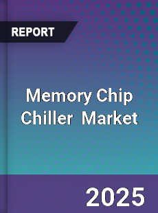 Memory Chip Chiller Global and China Top Players Market