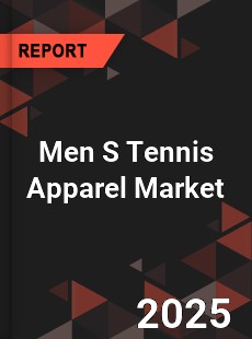 Global Men S Tennis Apparel Market