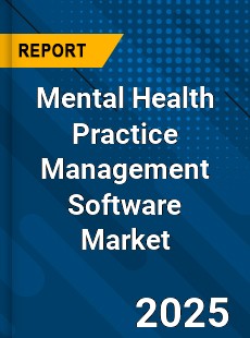 Mental Health Practice Management Software Market