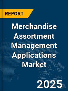 Global Merchandise Assortment Management Applications Market