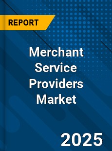 Global Merchant Service Providers Market