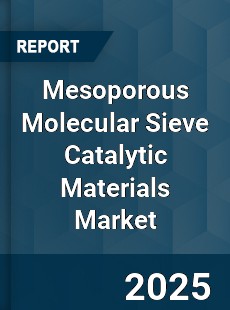Mesoporous Molecular Sieve Catalytic Materials Market