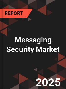 COVID 19 Outbreak Global Messaging Security Industry