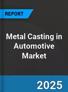 Metal Casting in Automotive Global Market