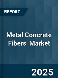Global Metal Concrete Fibers Market
