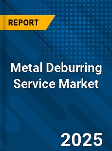 Global Metal Deburring Service Market