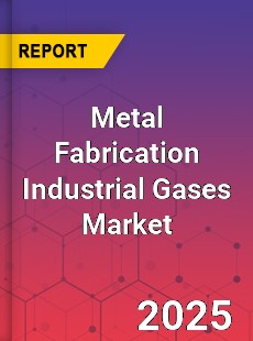 Global Metal Fabrication Industrial Gases Market