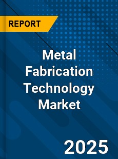 Global Metal Fabrication Technology Industry
