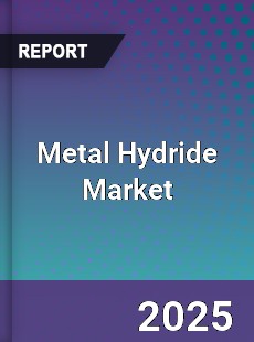 Global Metal Hydride Market