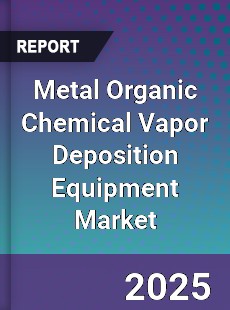 Metal Organic Chemical Vapor Deposition Equipment Global Market