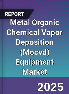 Global Metal Organic Chemical Vapor Deposition Equipment Market