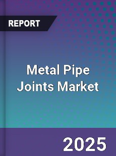 Metal Pipe Joints Market
