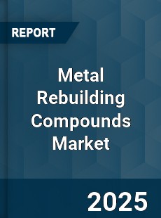 Metal Rebuilding Compounds Market