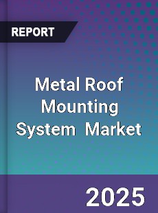 Global Metal Roof Mounting System Professional Survey Report