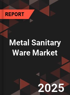 Metal Sanitary Ware Market