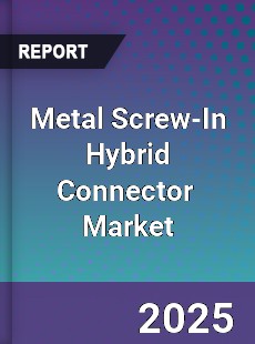 Global Metal Screw In Hybrid Connector Industry