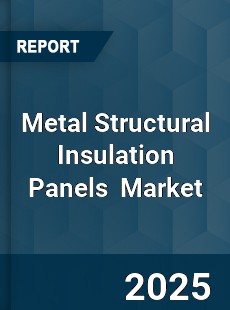 Global Metal Structural Insulation Panels Market