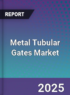 Metal Tubular Gates Market