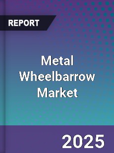 Global Metal Wheelbarrow Market