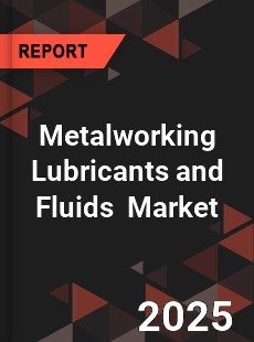 Global Metalworking Lubricants and Fluids Industry