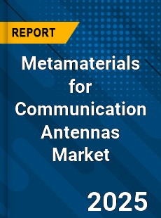 Metamaterials for Communication Antennas Market