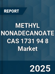 Global METHYL NONADECANOATE CAS 1731 94 8 Industry