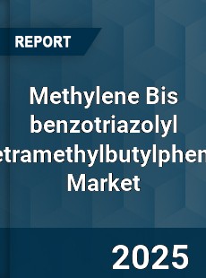 Methylene Bis benzotriazolyl Tetramethylbutylphenol Market