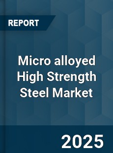 Global Micro alloyed High Strength Steel Market