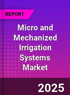 Global Micro and Mechanized Irrigation Systems Market
