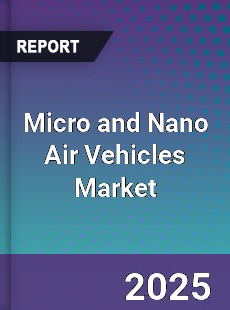 Micro and Nano Air Vehicles Market
