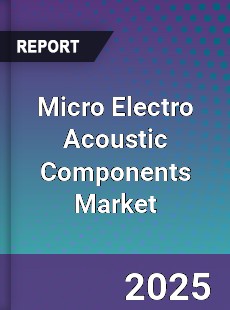 Micro Electro Acoustic Components Global Market