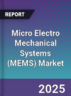 Global Micro Electro Mechanical Systems Market