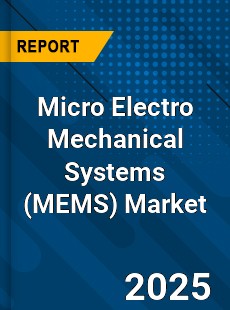 Global Micro Electro Mechanical Systems Market