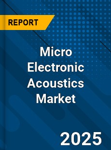 Global Micro Electronic Acoustics Market
