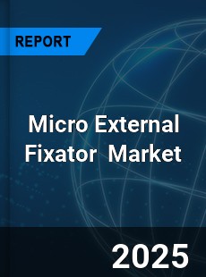 Global Micro External Fixator Industry