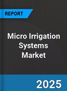 Global Micro Irrigation Systems Market