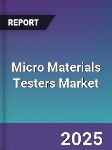 Micro Materials Testers Market