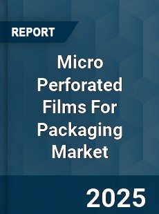 Global Micro Perforated Films For Packaging Market