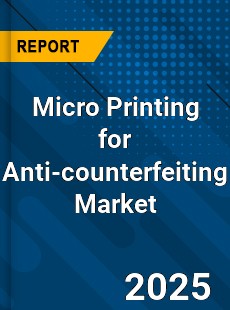 Global Micro Printing for Anti counterfeiting Market