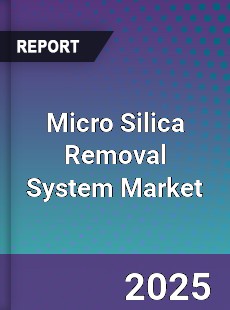 Micro Silica Removal System Market
