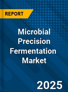 Global Microbial Precision Fermentation Industry