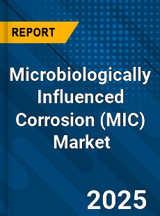 Global Microbiologically Influenced Corrosion Industry