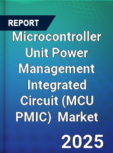 Global Microcontroller Unit Power Management Integrated Circuit Industry
