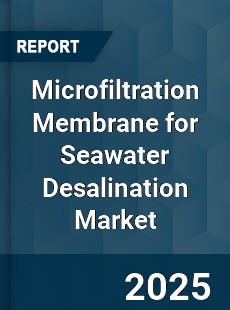Global Microfiltration Membrane for Seawater Desalination Market