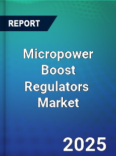 Global Micropower Boost Regulators Industry
