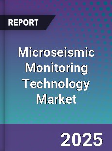 Global Microseismic Monitoring Technology Market