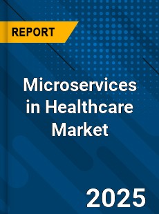 Global Microservices in Healthcare Market