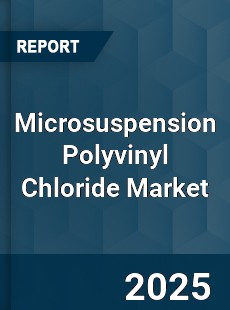 Global Microsuspension Polyvinyl Chloride Industry