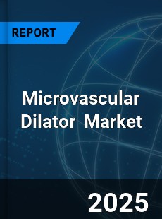 Global Microvascular Dilator Industry