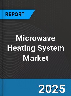 Global Microwave Heating System Market